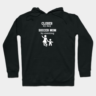 Closer by day Soccer, mom by evening Hoodie